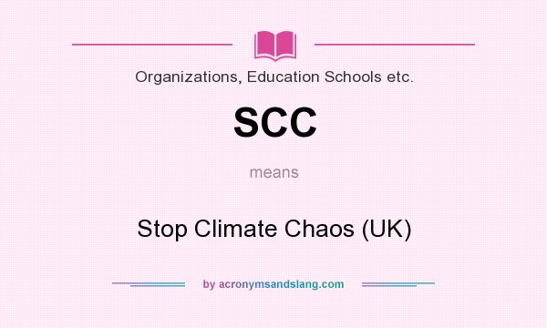 What does SCC mean? It stands for Stop Climate Chaos (UK)