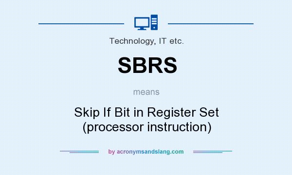 What does SBRS mean? It stands for Skip If Bit in Register Set (processor instruction)