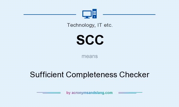 What does SCC mean? It stands for Sufficient Completeness Checker