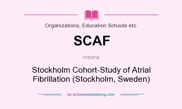 What does SCAF mean? It stands for Stockholm Cohort-Study of Atrial Fibrillation (Stockholm, Sweden)
