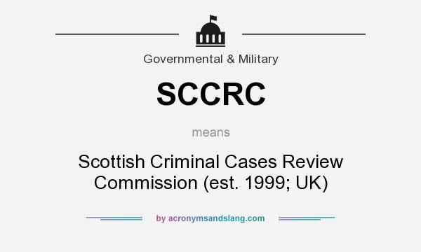 What does SCCRC mean? It stands for Scottish Criminal Cases Review Commission (est. 1999; UK)