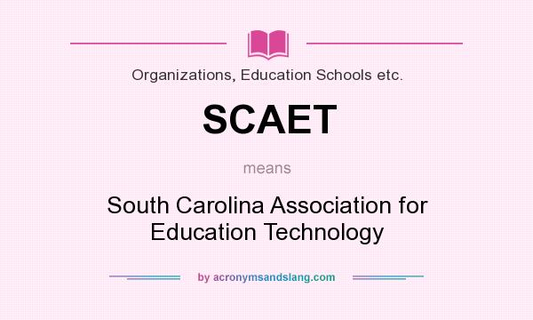 What does SCAET mean? It stands for South Carolina Association for Education Technology