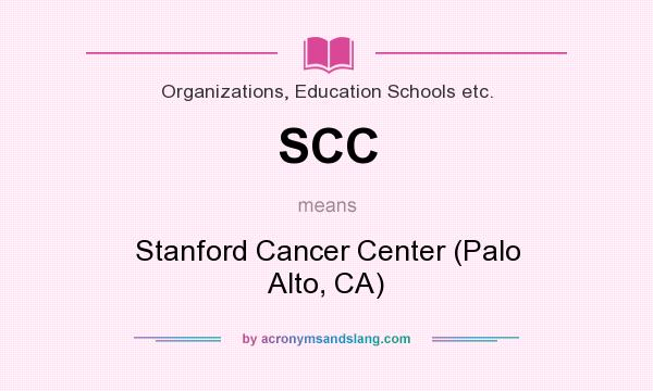What does SCC mean? It stands for Stanford Cancer Center (Palo Alto, CA)