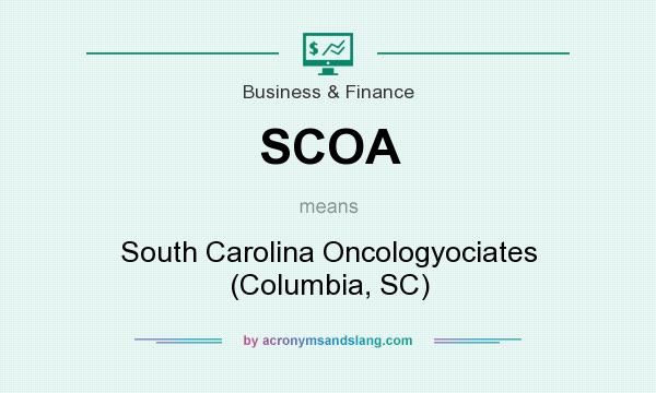 What does SCOA mean? It stands for South Carolina Oncologyociates (Columbia, SC)