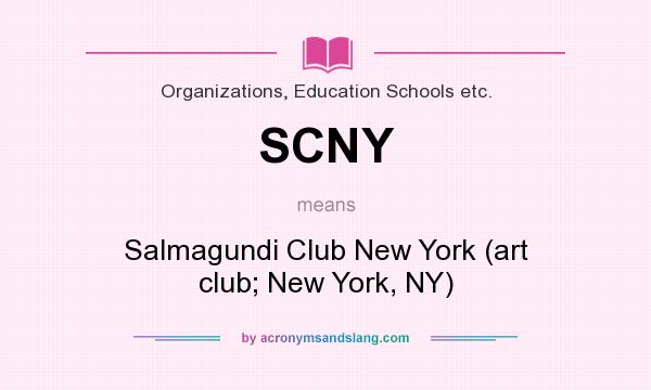 What does SCNY mean? It stands for Salmagundi Club New York (art club; New York, NY)