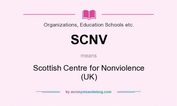 What does SCNV mean? It stands for Scottish Centre for Nonviolence (UK)