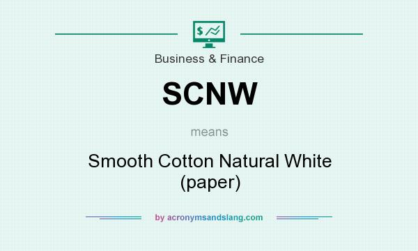 What does SCNW mean? It stands for Smooth Cotton Natural White (paper)