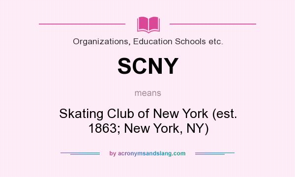 What does SCNY mean? It stands for Skating Club of New York (est. 1863; New York, NY)