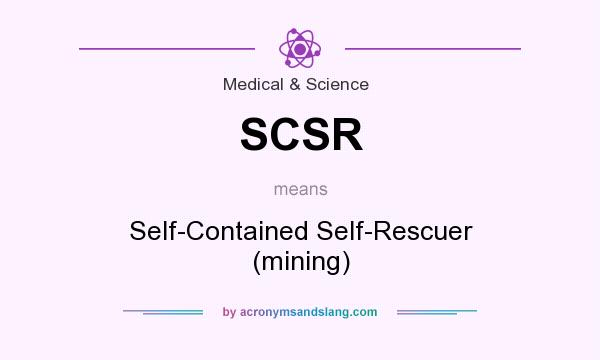 What does SCSR mean? It stands for Self-Contained Self-Rescuer (mining)