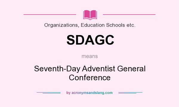 What does SDAGC mean? It stands for Seventh-Day Adventist General Conference
