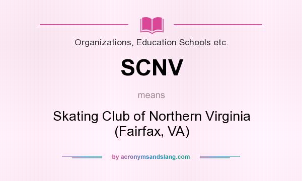 What does SCNV mean? It stands for Skating Club of Northern Virginia (Fairfax, VA)
