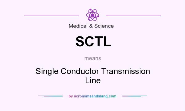 What does SCTL mean? It stands for Single Conductor Transmission Line