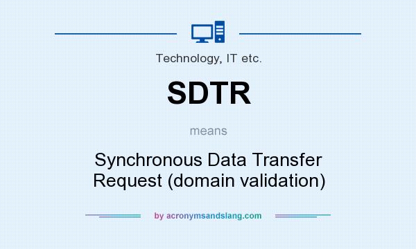 What does SDTR mean? It stands for Synchronous Data Transfer Request (domain validation)