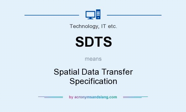 What does SDTS mean? It stands for Spatial Data Transfer Specification
