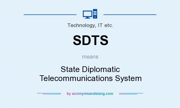 What does SDTS mean? It stands for State Diplomatic Telecommunications System
