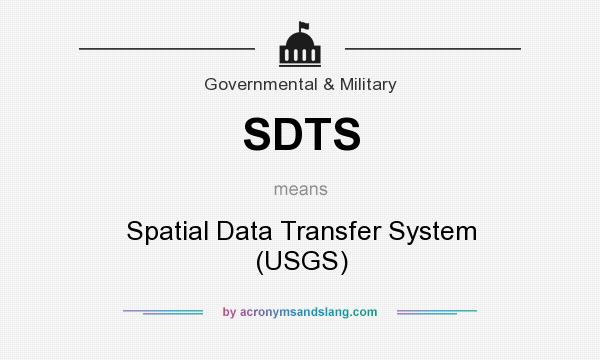 What does SDTS mean? It stands for Spatial Data Transfer System (USGS)