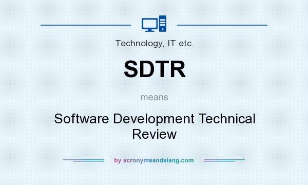 What does SDTR mean? It stands for Software Development Technical Review