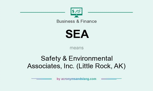 What does SEA mean? It stands for Safety & Environmental Associates, Inc. (Little Rock, AK)