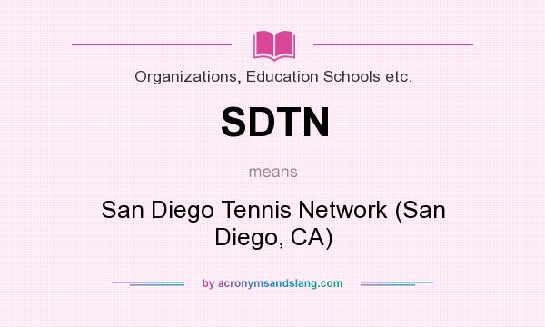 What does SDTN mean? It stands for San Diego Tennis Network (San Diego, CA)