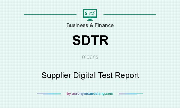 What does SDTR mean? It stands for Supplier Digital Test Report