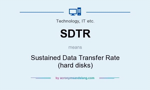 What does SDTR mean? It stands for Sustained Data Transfer Rate (hard disks)