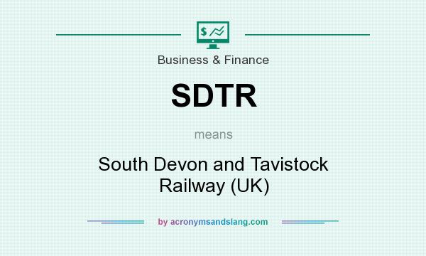 What does SDTR mean? It stands for South Devon and Tavistock Railway (UK)