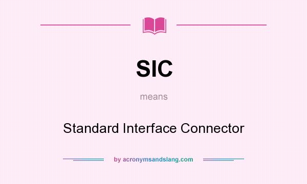 What does SIC mean? It stands for Standard Interface Connector