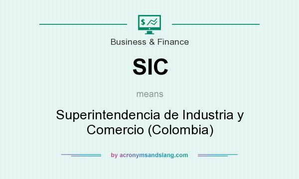 What does SIC mean? It stands for Superintendencia de Industria y Comercio (Colombia)