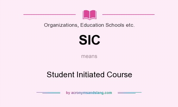 What does SIC mean? It stands for Student Initiated Course