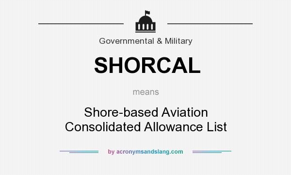What does SHORCAL mean? It stands for Shore-based Aviation Consolidated Allowance List