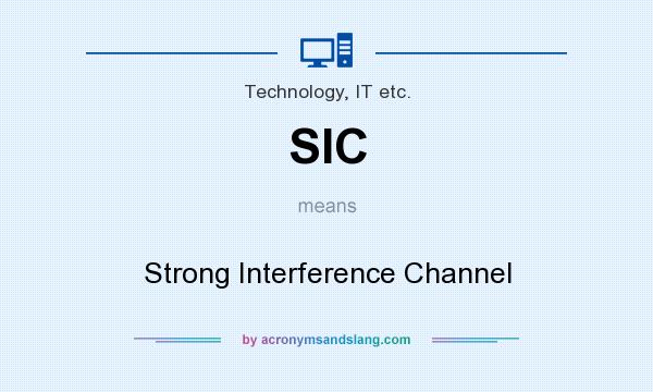 What does SIC mean? It stands for Strong Interference Channel