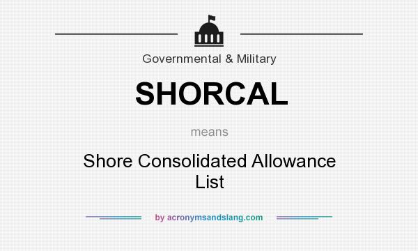 What does SHORCAL mean? It stands for Shore Consolidated Allowance List
