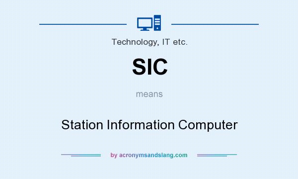 What does SIC mean? It stands for Station Information Computer
