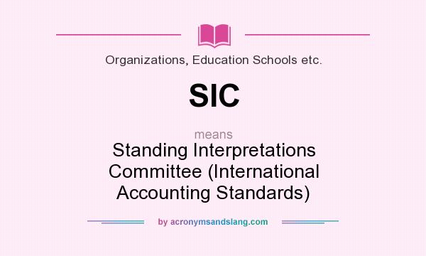 What does SIC mean? It stands for Standing Interpretations Committee (International Accounting Standards)