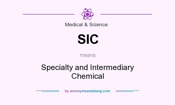 What does SIC mean? It stands for Specialty and Intermediary Chemical