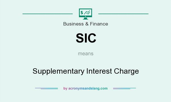 What does SIC mean? It stands for Supplementary Interest Charge