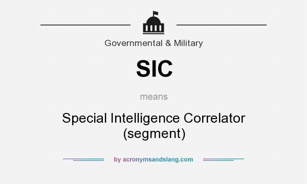 What does SIC mean? It stands for Special Intelligence Correlator (segment)