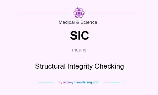What does SIC mean? It stands for Structural Integrity Checking