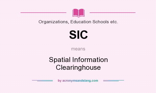 What does SIC mean? It stands for Spatial Information Clearinghouse