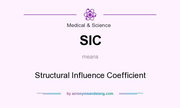 What does SIC mean? It stands for Structural Influence Coefficient
