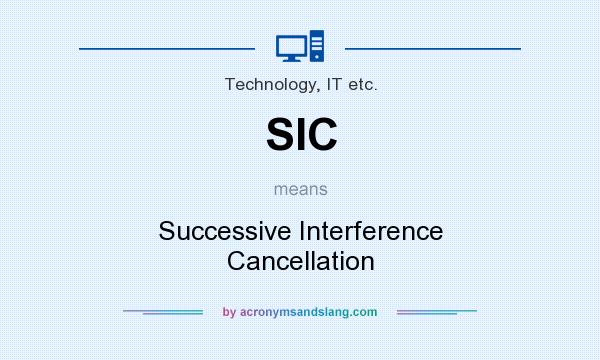 What does SIC mean? It stands for Successive Interference Cancellation