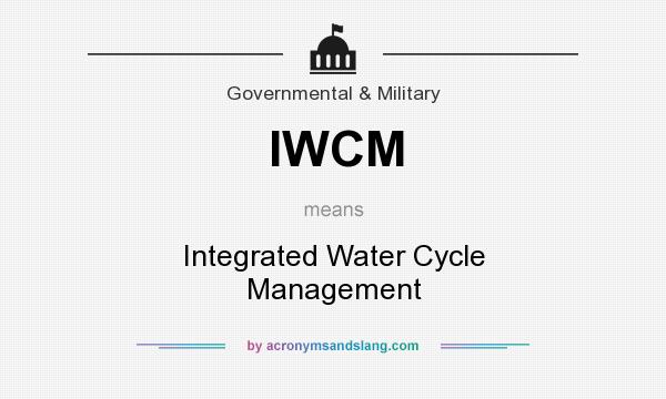 What does IWCM mean? It stands for Integrated Water Cycle Management