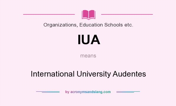 What does IUA mean? It stands for International University Audentes