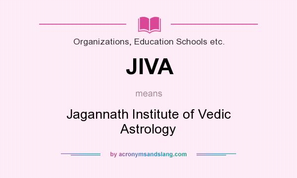 What does JIVA mean? It stands for Jagannath Institute of Vedic Astrology