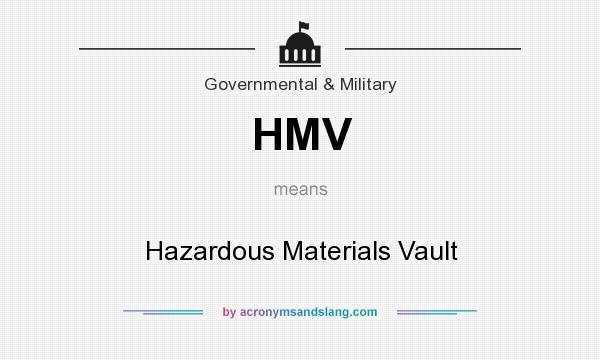 What does HMV mean? It stands for Hazardous Materials Vault