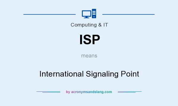 What does ISP mean? It stands for International Signaling Point