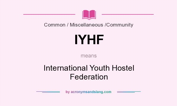 What does IYHF mean? It stands for International Youth Hostel Federation