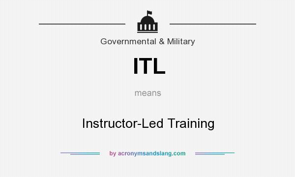 What does ITL mean? It stands for Instructor-Led Training