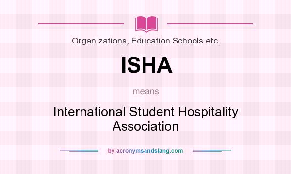 What does ISHA mean? It stands for International Student Hospitality Association