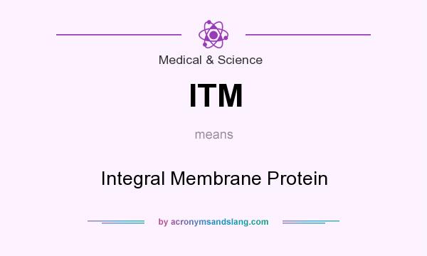 What does ITM mean? It stands for Integral Membrane Protein